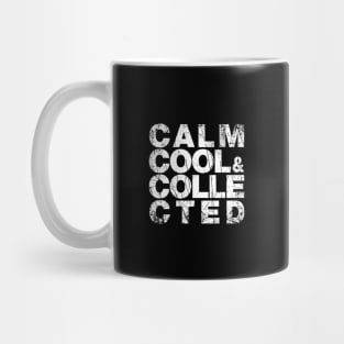 Calm, cool, and collected Mug